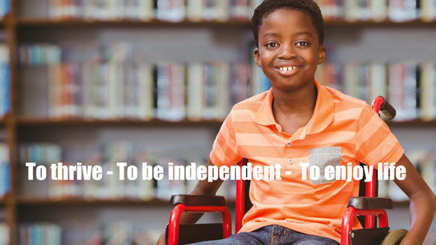 Boy in a wheelchair smiling with text overlay that says, To thrive, to be independent, to enjoy life.