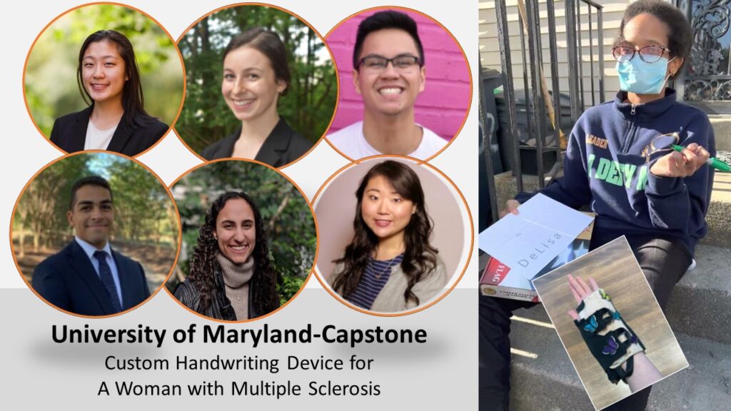 University of Maryland Capstone. Custom handwriting device for a woman with Multiple Sclerosis. Collage of 6 college-aged engineers who worked on the project next to photo of Woman with Multiple Sclerosis using her handwriting device.