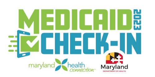 Green, blue, and white graphic that says, Medicaid Checkin 2023. Maryland Health Connections. Maryland Department of Health.