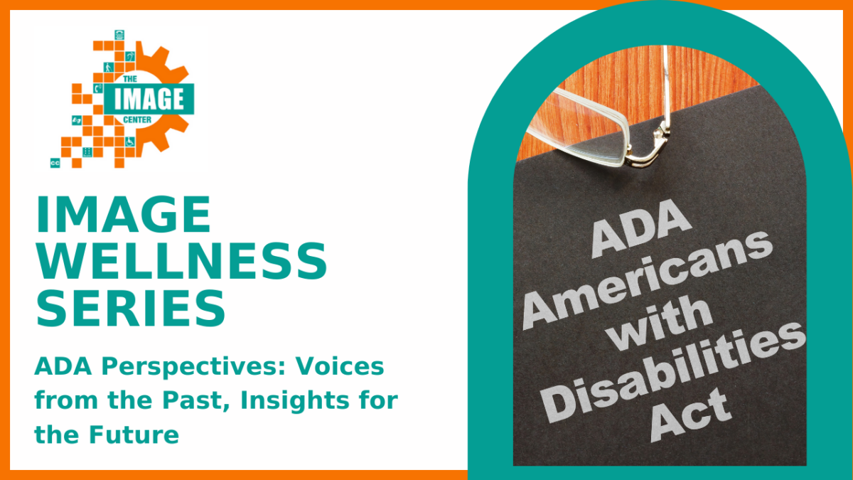 "Graphic that says, IMAGE WELLNESS SERIES. ADA Perspectives: Voices from the Past, Insights for the Future. Photo of portfolio that says, ADA: Americans with Disabilities Act."