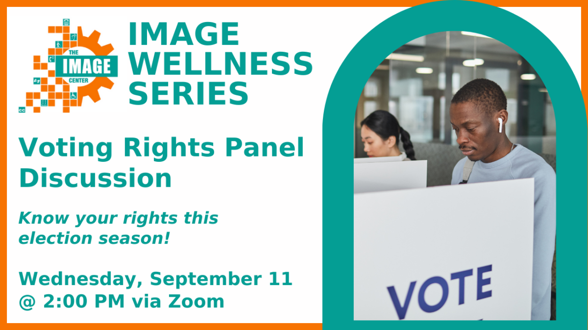 Graphic with image of two people in voting booths next to text that says, "IMAGE WELLNESS SERIES. Voting Rights Panel Discussion. Know your rights this election season! Wednesday, September 11 at 2:00 pm via Zoom.