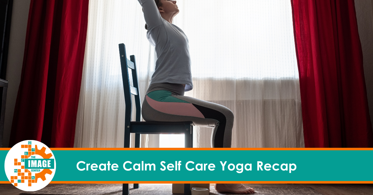 Create Calm Self Care Yoga Recap, women stretching on a chair.