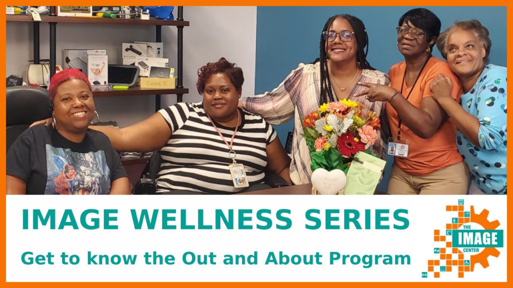  IMAGE Wellness Series. Get to know the Out and About Program. Group photo of Out and About team.