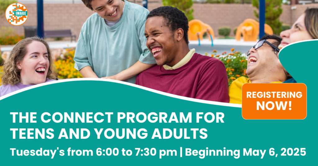 Group of smiling young adults with disabilities laugh together outside near colorful playground equipment. Text reads: 'The Connect Program for Teens and Young Adults. Tuesday’s from 6:00 to 7:30 pm | Beginning May 6, 2025.' Orange button says 'Registering Now!'
