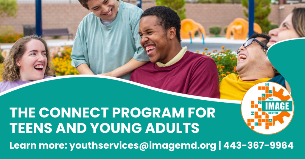 Group of smiling young adults with disabilities laugh together outside near colorful playground equipment. Text reads: 'The Connect Program for Teens and Young Adults. Learn more. Email: youth services at image m d .org. phone: 443-367-9964"