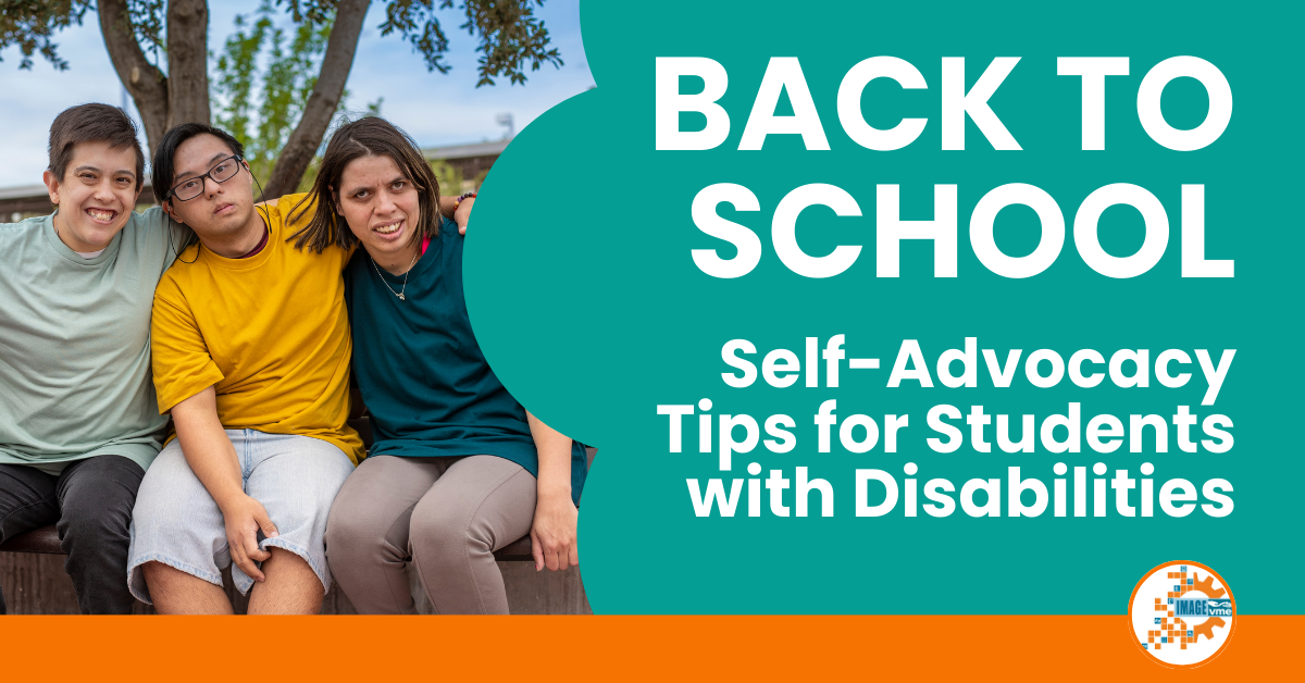 Three young adults with disabilities sit close together on a bench, smiling with arms around each other. Next to them, bold text reads: “Back to School: Self-Advocacy Tips for Students with Disabilities.”